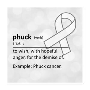 “Phuck” Defined (Lung Cancer Edition) - Magnet